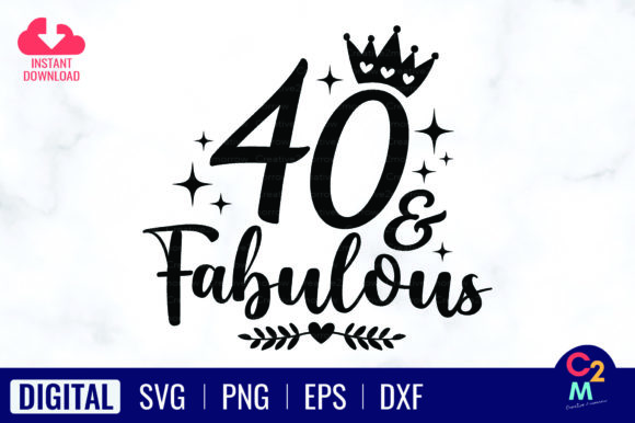 40 Fabulous SVG 40th Birthday Graphics & T-Shirt Designs