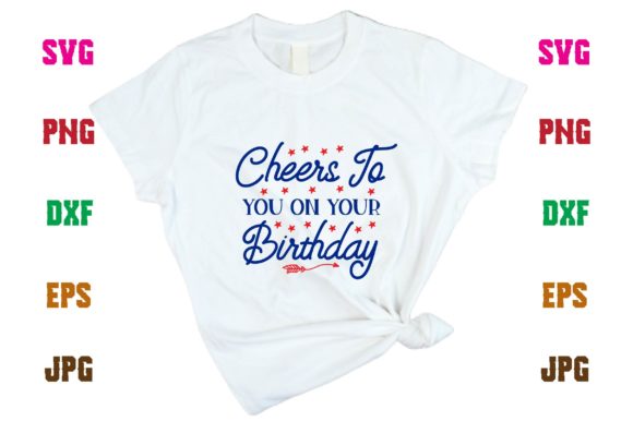 Cheers to You on Your Birthday Graphics & T-Shirt Designs
