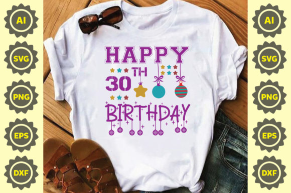 Happy 30th Birthday SVG Design: Graphics & T-Shirt Review