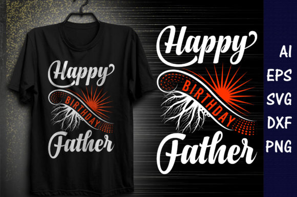HAPPY BIRTHDAY FATHER: Graphics & T-Shirt Design Review