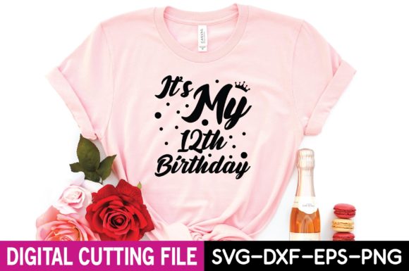 IT S MY 12TH BIRTHDAY SVG DESIGN for T-Shirt Graphics