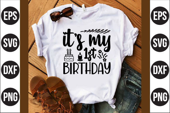 It’s My 1st Birthday Graphics for T-Shirt Designs