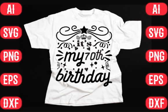 It’s My 70th Birthday Graphics for T-Shirt Designs