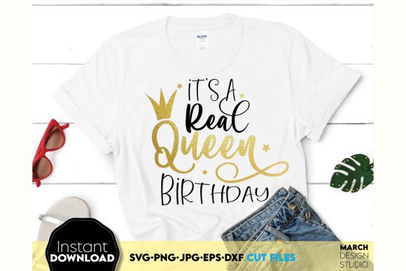 Real Queen Birthday Shirt Design Graphics and Crafts