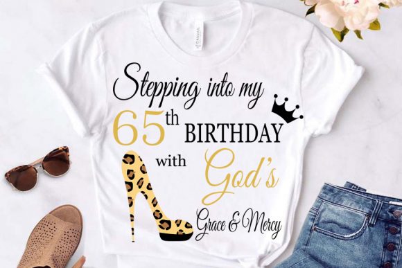 Stepping into My Birthday with God S 65: Graphics & T-Shirt Designs